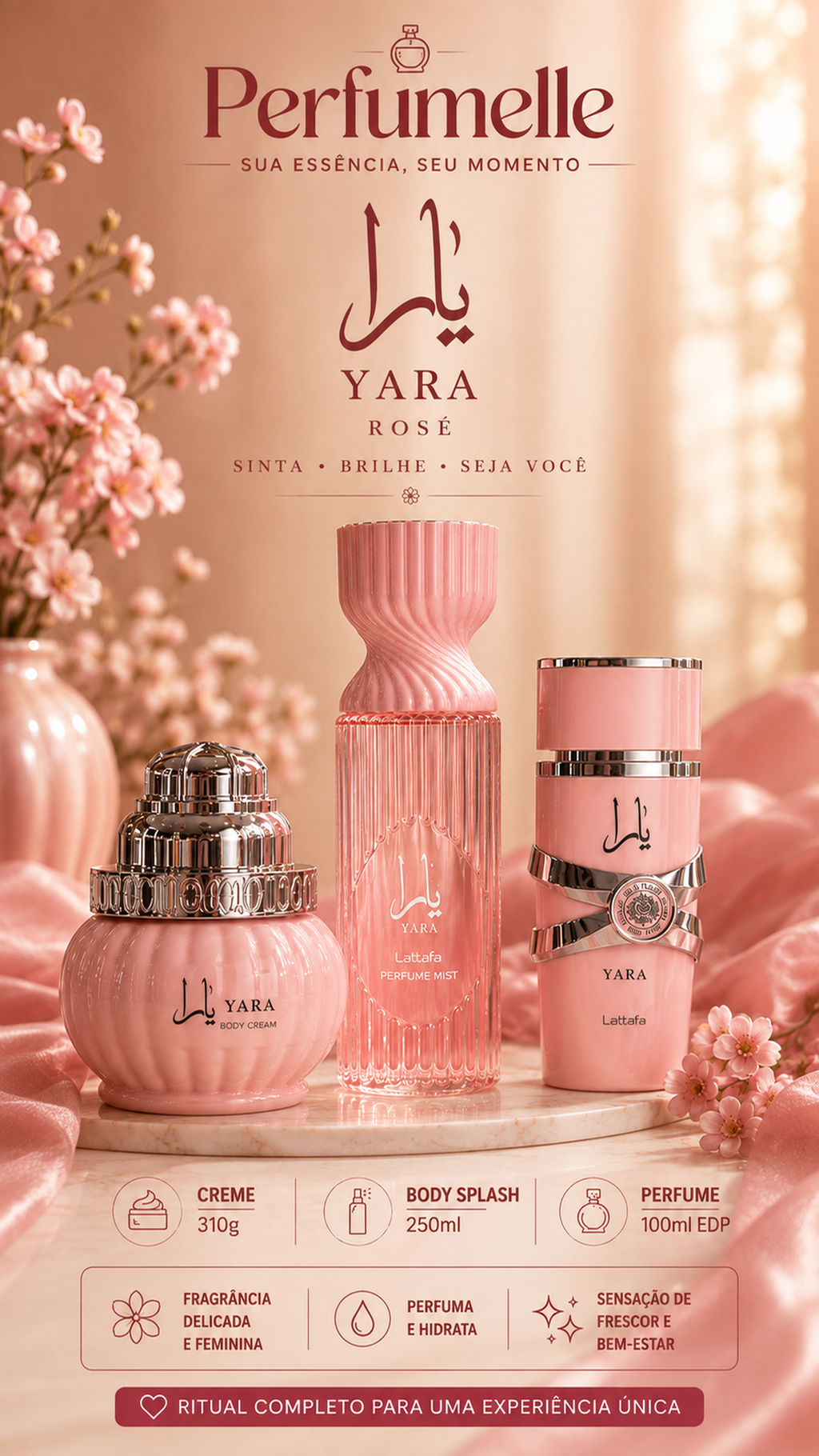 COMPRE 1 E LEVE 3 - YARA Rosé 100ml + Body Splash Yara 250ml + Creme Concentrado Yara 310g